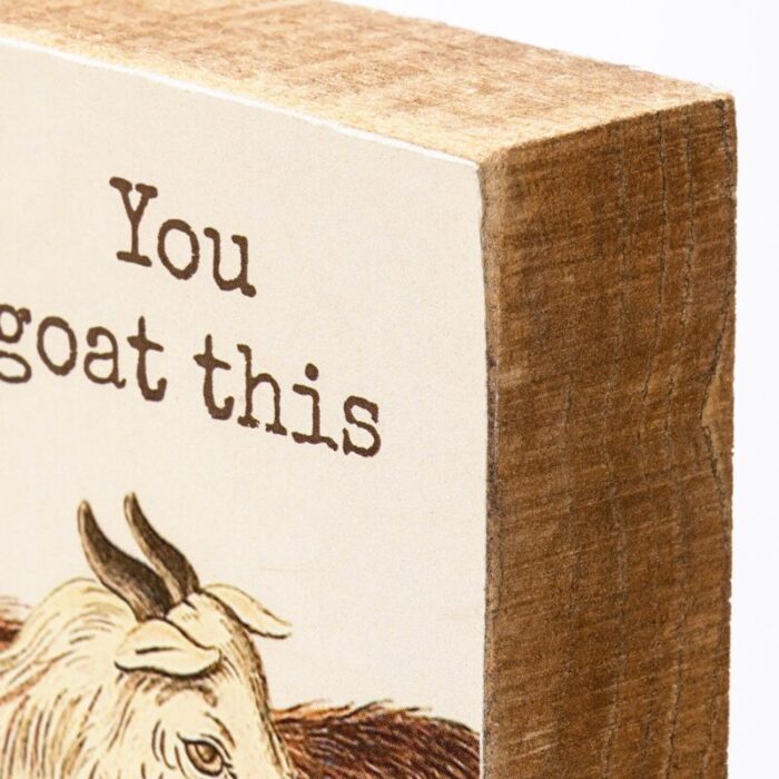 You Goat This Wooden Block Sign 4 x 4 4