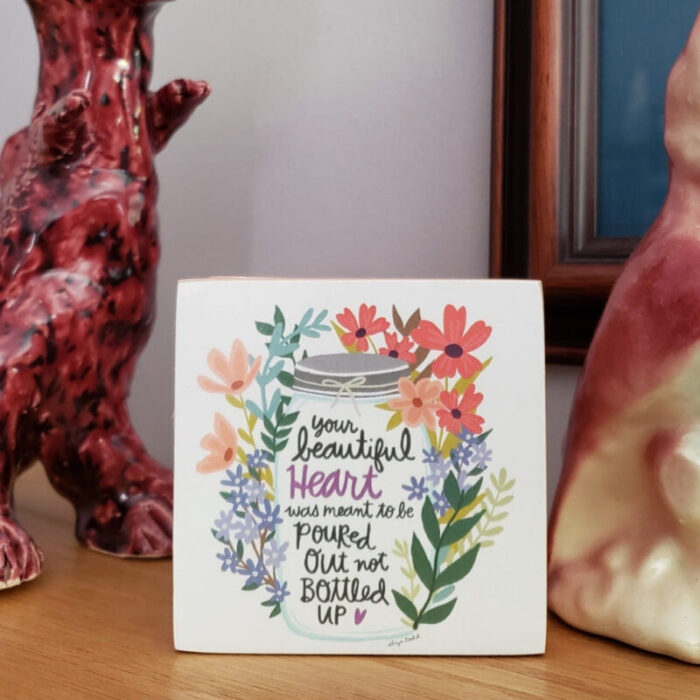 Your Beautiful Heart Was Meant To Be Poured Out Floral Wooden Block Sign 3 Square